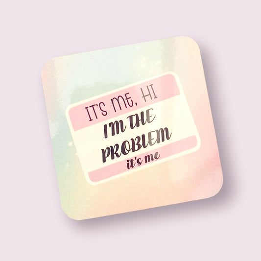 I'm The Problem Coaster
